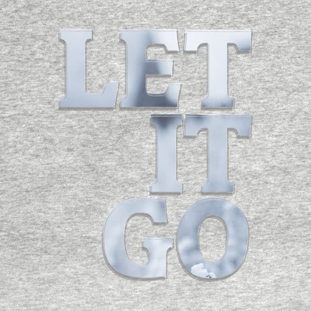 LET IT GO by afternoontees